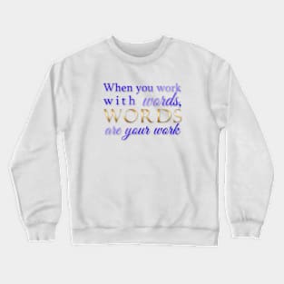 Words are your work - blue and gold Crewneck Sweatshirt